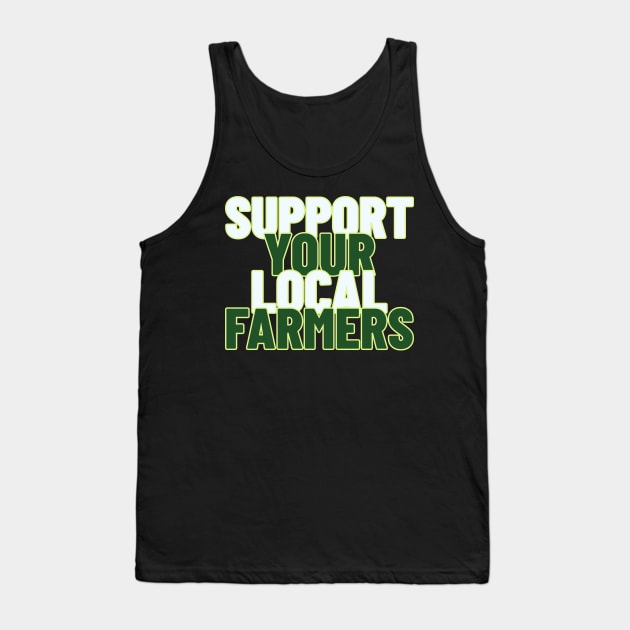 Support Your Local Farmers, Agricultural Advocates Tank Top by Feminist Foodie